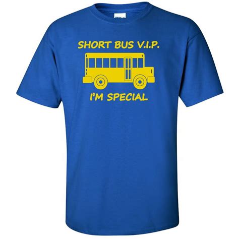 Short Bus Vip Im Special Funny Offensive Tees Wtf Mens Gag Ts T