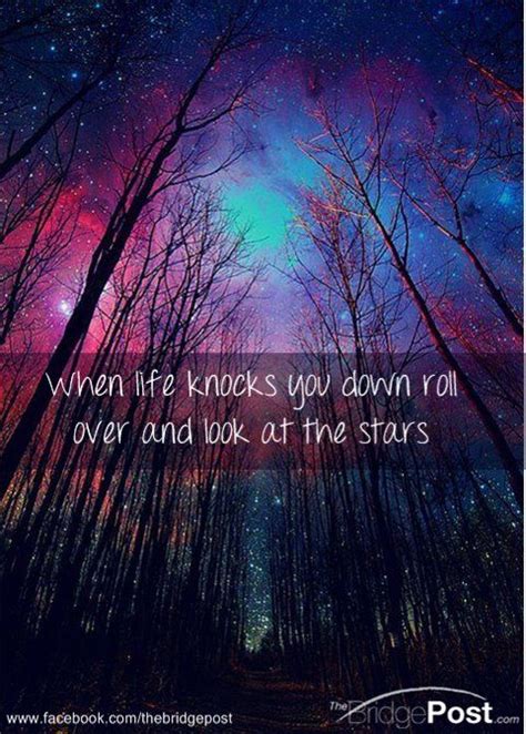 When Life Knocks You Down Roll Over And Look At The Stars Thoughts