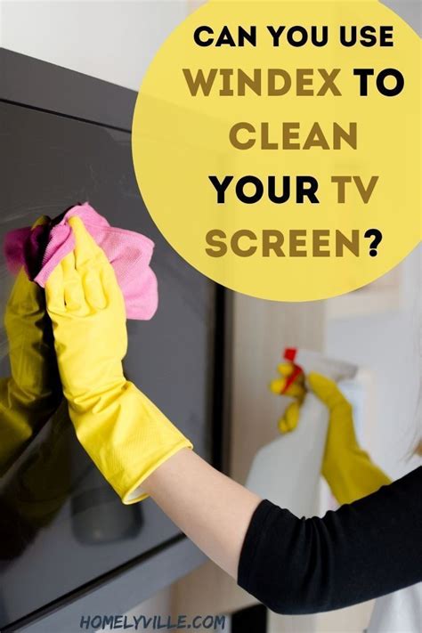Can You Use Windex To Clean Your Tv Screen Homely Ville Windex