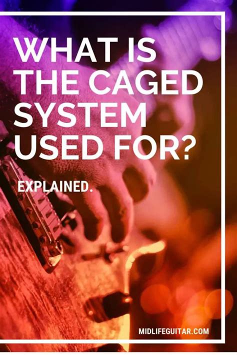 What Is The Caged System Used For Midlife Guitar