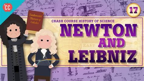Newton And Leibniz Crash Course History Of Science 17 Youtube