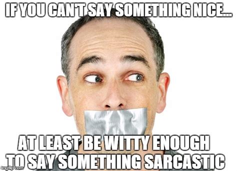 Sarcasm The Ultimate Weapon Imgflip
