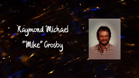 Raymond Michael Mike Crosby Video Tribute Youtube