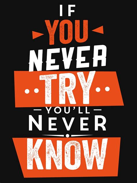 if you never try you ll never know motivational quotes t shirt for sale by etdigitalhub