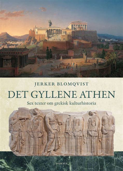 Det Gyllene Athen Sex Texter Om Grekisk Kulturhistoria Artos