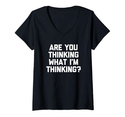 Womens Are You Thinking What Im Thinking T Shirt Funny