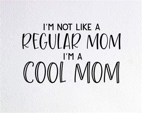Im Not Like A Regular Mom Im A Cool Mom Svg Funny Etsy