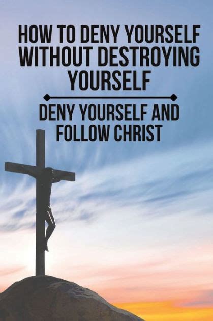 How To Deny Yourself Without Destroying Yourself Deny Yourself And