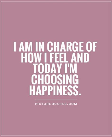 I Am In Charge Of How I Feel And Today Im Choosing