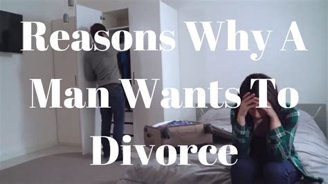 Reasons Why A Man Wants To Divorce Youtube