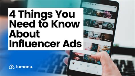 Lumanu Blog 4 Things You Need To Know About Influencer Ads