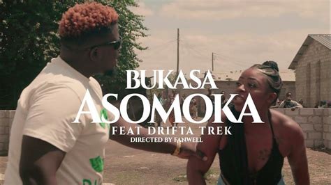 Bukasa Ft Drifta Trek Asomoka Official Music Video Originalbukasa