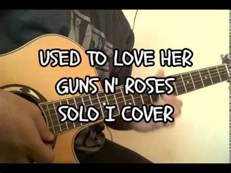 Used To Love Her Guns N Roses Solo I Acoustic Cover Youtube