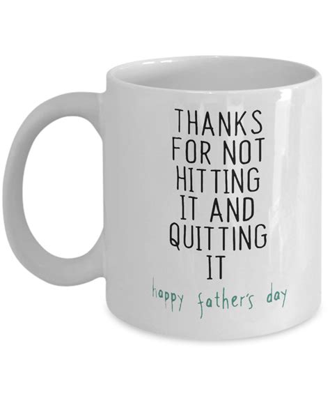 Newest Thanks For Not Hitting It And Quitting It Happy Fathers Day Mug
