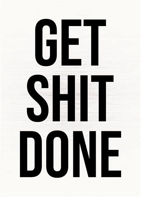 Get Shit Done Poster By Chan Displate