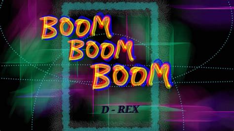 Boom Boom Boom X D Rex Prod By Soulker Official Audio Youtube