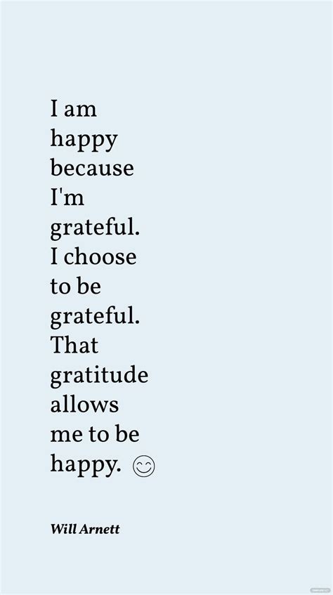 Will Arnett I Am Happy Because Im Grateful I Choose To Be Grateful