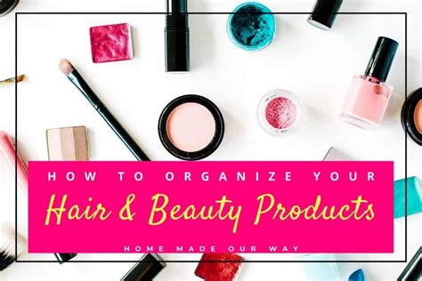 Hair And Beauty Products Organization Healthy And Creative Solutions