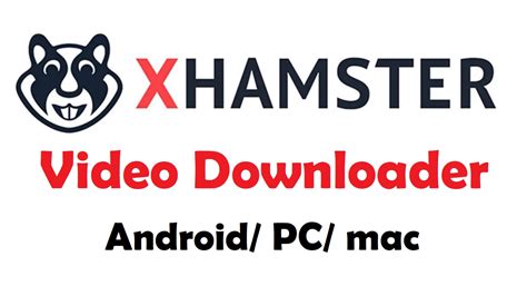 XhamsterVideoDownloader Apk For Android Macbook Pro PC Windows