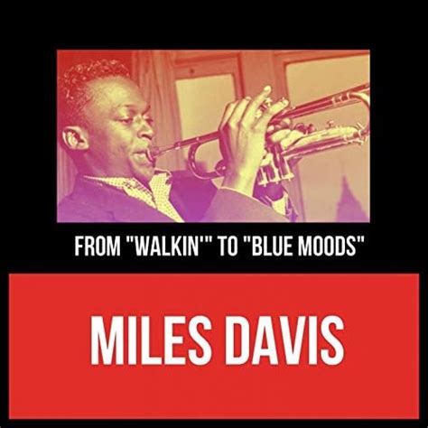 From Walkin To Blue Moods De Miles Davis All Stars Miles Davis