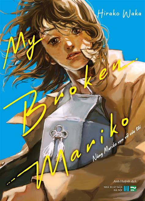 My Broken Mariko CÔng Ty CỔ PhẦn XuẤt BẢn VÀ TruyỀn ThÔng Ipm