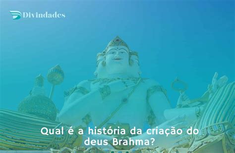 Tudo Sobre O Deus Hindu Brahma