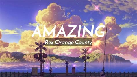 Amazing Rex Orange County Lirik Lagu Youtube