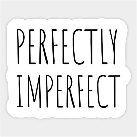Perfectly Imperfect Quote By Eesomebysrishti Im Not Perfect