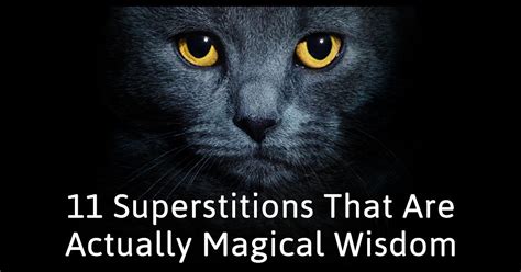 11 Superstitions That Are Actually Magical Wisdom