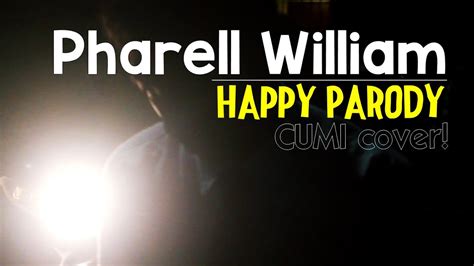 pharrell williams happy parody cumi cover youtube