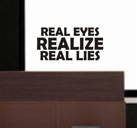 Real Eyes Realize Real Lies Quote Decal Sticker Wall By Boopdecals
