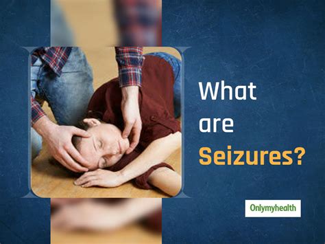 Seizures Types Causes Symptoms Diagnosis And Treatment Seizures