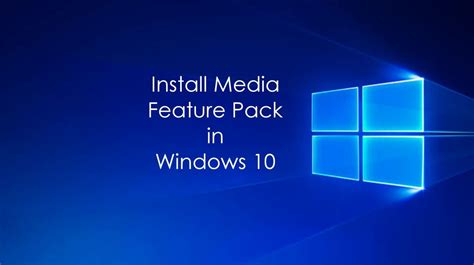 How To Install Media Feature Pack In Windows 10 Pro Knn 2004 Version