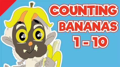 Counting Bananas Song Counting Numbers The Numbers Song Esl For