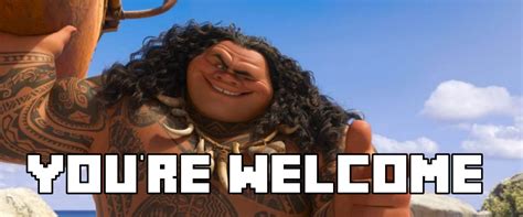 Do you know a polite way to say you're welcome in french? Moana You're Welcome Meme | My Memes | Pinterest | Moana