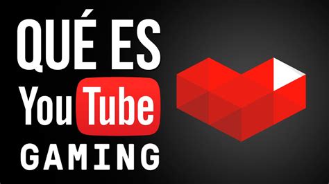 ¿qué Es Youtube Gaming Youtube