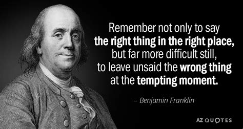 Best benjamin franklin quotes about wisdom. Benjamin Franklin quote: Remember not only to say the ...