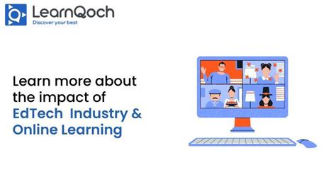 Learn More About Impact Of Ed Tech Industry And Online Learning Learnqoch
