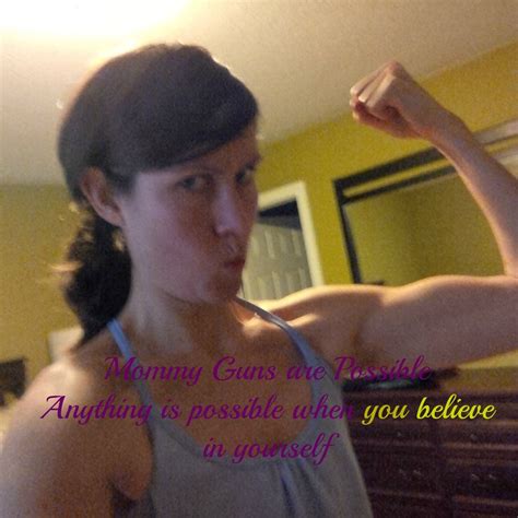 Mommy Muscles Believe In You Mommies Healthier You