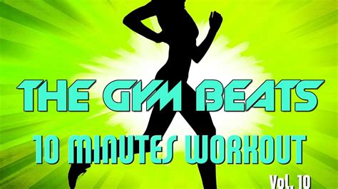 The Gym Beats 10 Minutes Workout Vol10 Track 30 Best Workout