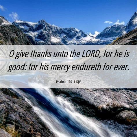 Psalms 1071 Kjv O Give Thanks Unto The Lord For He Is Good For