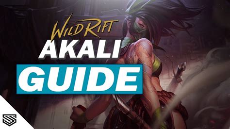 The Ultimate Akali Guide Build Runes Abilities And More Wild Rift Guides Youtube