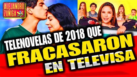 Telenovelas Que Fracasaron En Televisa Youtube