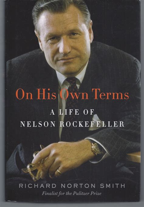 On His Own Terms A Life Of Nelson Rockefeller By Norton Smith Rochard