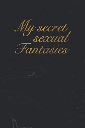 My Secret Sexual Fantasies Self Discovery Journal To Write Down Your