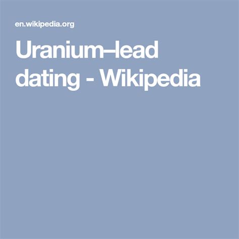 Further application of mundil's approach will make. Uranium-lead dating - Wikipedia