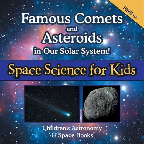 Famous Comets And Asteroids In Our Solar System Space Science For Kids