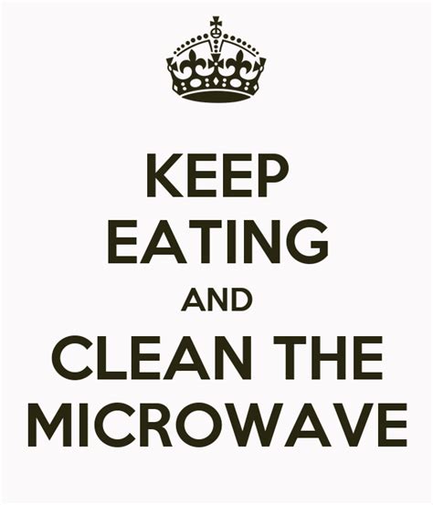 Keep Eating And Clean The Microwave Keep Calm And Carry On Image