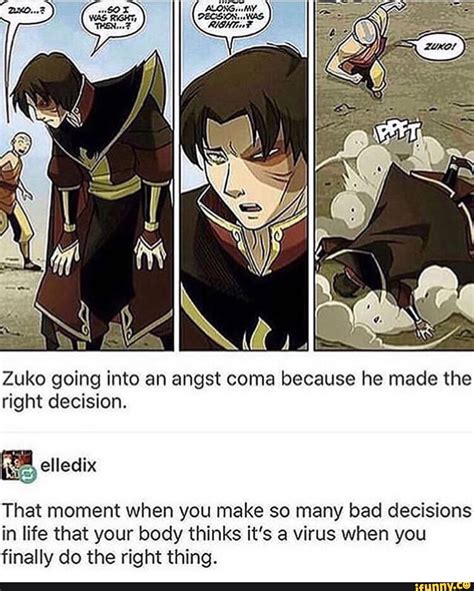 Zuko Going Into An Angst Coma Because He Made The Right Decision Elledix That Moment When You