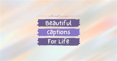 100 Beautiful Captions For Life 2023 Cute Caption